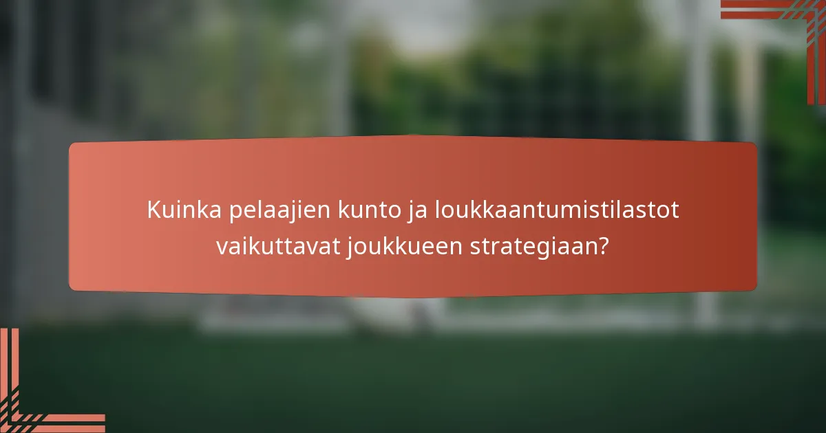 Kuinka pelaajien kunto ja loukkaantumistilastot vaikuttavat joukkueen strategiaan?