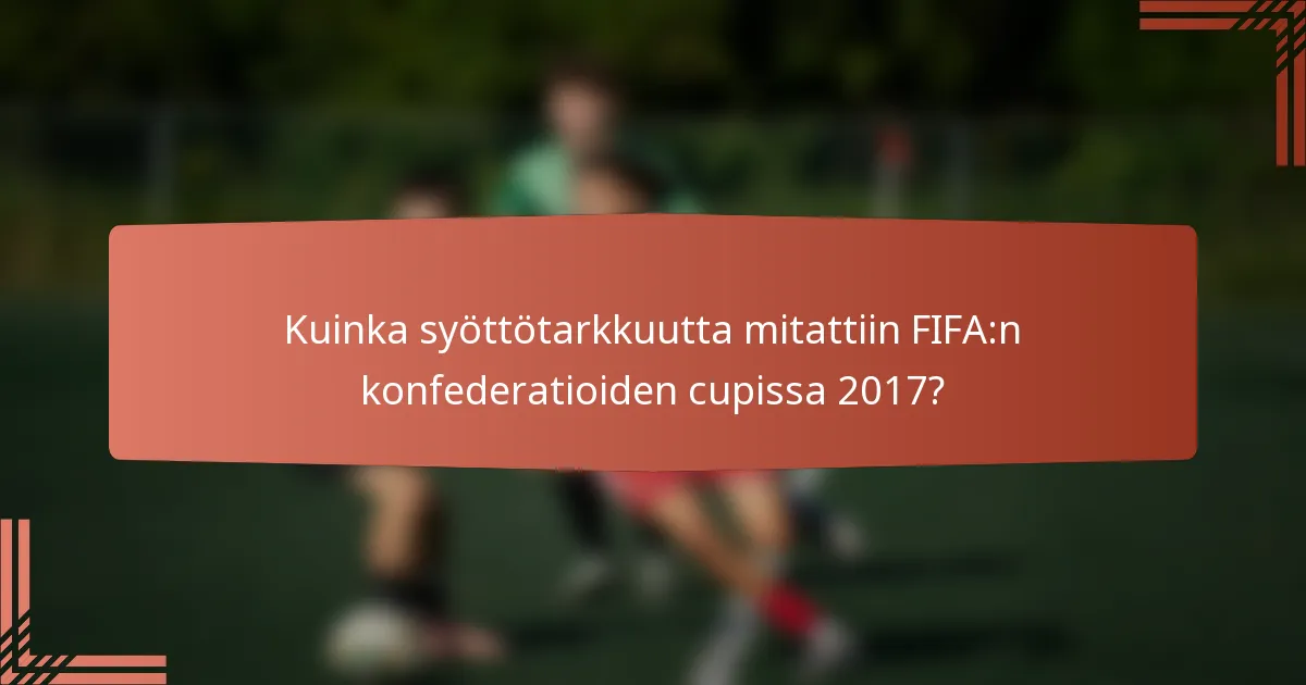 Kuinka syöttötarkkuutta mitattiin FIFA:n konfederatioiden cupissa 2017?